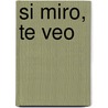 Si Miro, Te Veo by Walter Wick