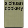 Sichuan Cookery door Fuchsia Dunlop