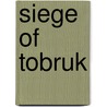 Siege Of Tobruk door Miriam T. Timpledon