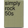 Simply Rock 50s by Unknown
