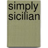 Simply Sicilian by Carol Cappelline Schulte