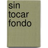 Sin Tocar Fondo door Angela Ortiz