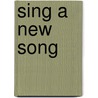 Sing A New Song by Irene Nowell