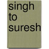 Singh To Suresh door Tom Clark