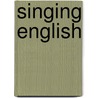 Singing English by Stephen Chadwick