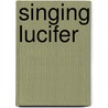 Singing Lucifer door Paula Jennings
