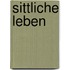 Sittliche Leben