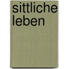 Sittliche Leben door Friedrich Wilh Nietzsche