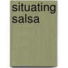 Situating Salsa by Unknown