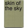 Skin Of The Sky door Elena Poniatowska