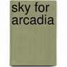 Sky For Arcadia door Janet Taliaferro