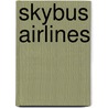 Skybus Airlines by Miriam T. Timpledon