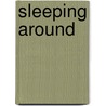 Sleeping Around door Julie Highmore