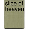 Slice Of Heaven door Lane Bristow
