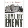 Slime Thy Enemy by Philip C. Kearney