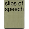 Slips Of Speech by John H. Bechtel