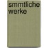 Smmtliche Werke