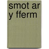 Smot Ar Y Fferm by Eric Hill
