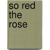 So Red the Rose door Stark Young