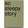 So Sleepy Story by Uri Shulevitz