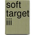 Soft Target Iii