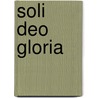 Soli Deo Gloria door Myron S. Augsburger