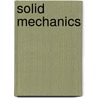 Solid Mechanics door Liangchi Zhang