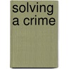 Solving A Crime by Peter Mellett