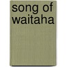 Song of Waitaha door Te Porohau Ruka Te Korako