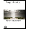Songs Of A City door Howard Vigne Sutherland