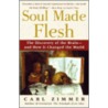Soul Made Flesh by Carl Zimmer
