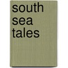 South Sea Tales by Unknown