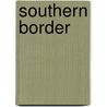Southern Border by Miriam T. Timpledon