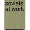 Soviets at Work by Vladimir Il'ich Lenin