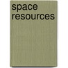 Space Resources door Ruth A. Lewis