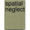 Spatial Neglect door Peter W. Halligan
