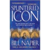 Splintered Icon door Bill Napier