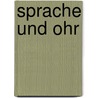 Sprache Und Ohr door Oskar Wolf