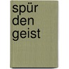 Spür den Geist by Werner Schaube