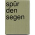 Spür den Segen
