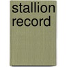 Stallion Record by William Chismon
