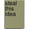 Steal This Idea door Michael Perelman