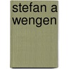 Stefan A Wengen door Stefan Wengen