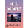 Still Forgotten door Gilbert Collins