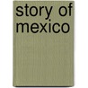 Story of Mexico door Charles Morris