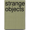 Strange Objects door Gary Crew