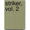 Striker, Vol. 2 door Hiroshi Takashige