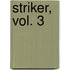 Striker, Vol. 3