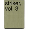 Striker, Vol. 3 by Hiroshi Takashige
