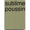 Sublime Poussin door Nicolas Poussin